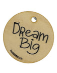 Geschenk Anhänger "Dream Big"